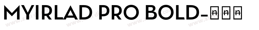 MYIRLAD PRO BOLD字体转换
